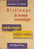 DICTIONAR DE TERMENI STOMATOLOGICI ROMAN - ENGLEZ ENGLEZ - ROMAN-MARIANA FLAISER-223923