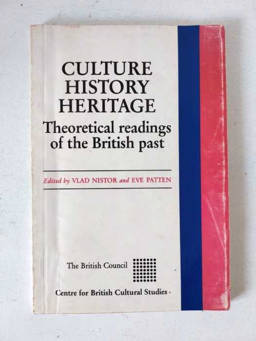 Culture history heritage, Theoretical readings of the British past Vlad Nistor (ed)