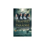 Trapped In Paradise: Catholic Nuns in the South Pacific 1940-1943
