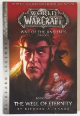 WORLD OF WARCRAFT , WAR OF THE ANCIENTS TRILOGY , BOOK ONE : THE WELL OF ETERNITY by RICHARD A. KNAAK , 2017 foto
