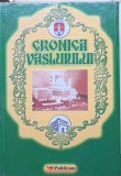 CRONICA VASLUIULUI. DOCUMENTE, LOCURI, OAMENI, FAPTE-MIHAI CIOBANU, AL. ANDRONIC, PETRU NECULA