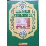 CRONICA VASLUIULUI. DOCUMENTE, LOCURI, OAMENI, FAPTE-MIHAI CIOBANU, AL. ANDRONIC, PETRU NECULA-238287