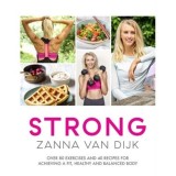 STRONG : Over 80 Exercises and 40 Recipes