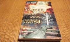 LUMEA DINTRE DOUA LUMI Normal si Paranormal - Ion Tugui - Editura CNI Coresi, F.An, 341 p.
