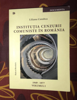 Institutia cenzurii comuniste in Romania, vol. 1 1949-1977 Liliana Corobca (ed.) foto