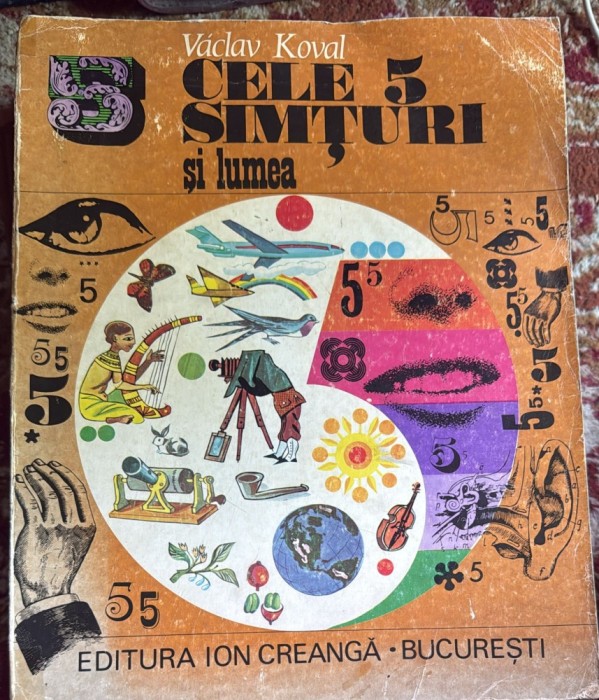 CELE 5 SIMTURI SI LUMEA,VACLAV KOVAL/EDITURA ION CREANGA, 1974/FORMAT MARE/ CARTE EDUCATIVA CU ILUSTRATII