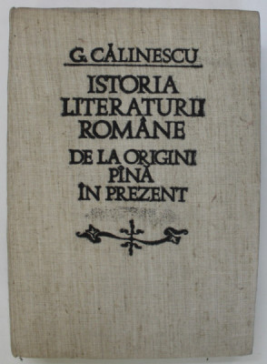 ISTORIA LITERATURII ROMANE , DE LA ORIGINI PINA IN PREZENT de G. CALINESCU , 1982 foto