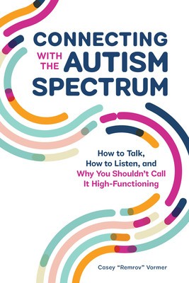 Connecting with the Autism Spectrum: How to Talk, How to Listen, and Why You Shouldn&amp;#039;t Call It High-Functioning foto