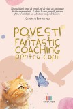 Povesti de fantastic coaching pentru copii - Cristina Betterelli - Editura Creator-Libris