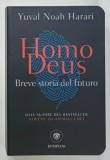 HOMO DEUS , BREVE STORIA DEL FUTURO di YUVAL NOAH HARARI , TEXT IN LIMBA ITALIANA , 2016