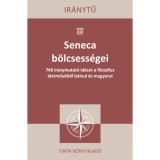 Seneca b&ouml;lcsess&eacute;gei - 740 ir&aacute;nymutat&oacute; id&eacute;zet a filoz&oacute;fus &eacute;letműv&eacute;ből latinul &eacute;s magyarul - Lucius Annaeus Seneca