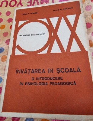 INVATAREA IN SCOALA, O INTRODUCERE IN PSIHOLOGIA PEDAGOGICA - DAVID P. AUSUBEL foto