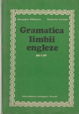 GEORGIANA GALATEANU, ECATERINA COMISEL - GRAMATICA LIMBII ENGLEZE PENTRU UZ SCOLAR foto
