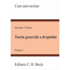 Teoria generala a dreptului. Editia a VI-a, Simona Cristea