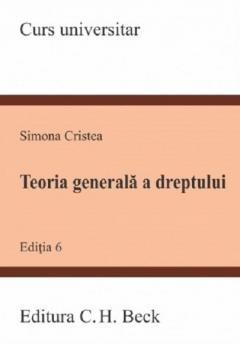 Teoria generala a dreptului. Editia a VI-a, Simona Cristea