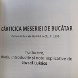 CARTICICA MESERIEI DE BUCATAR.CARTEA DE BUCATE TIPARITA LA CLUJ IN 1695-2019 X1.