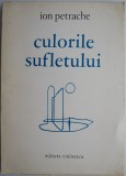 Culorile sufletului - Ion Petrache - Carte de Poezie, Beletristica, Editie Noua/Anticariat