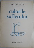 Cumpara ieftin Culorile sufletului &ndash; Ion Petrache