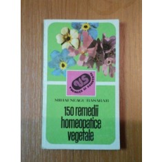 150 REMEDII HOMEOPATICE VEGETALE de MIHAI NEAGU BASARAB