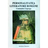 Constantin Ciopraga - Personalitatea literaturii romane - 120219