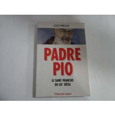 PADRE PIO Le saint Francois du XX e siecle - Luigi PERONI