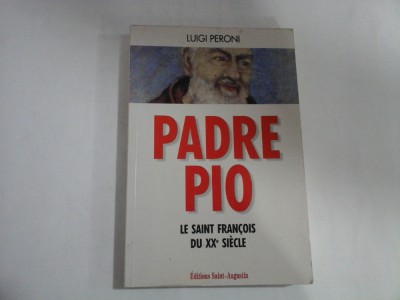 PADRE PIO Le saint Francois du XX e siecle - Luigi PERONI foto