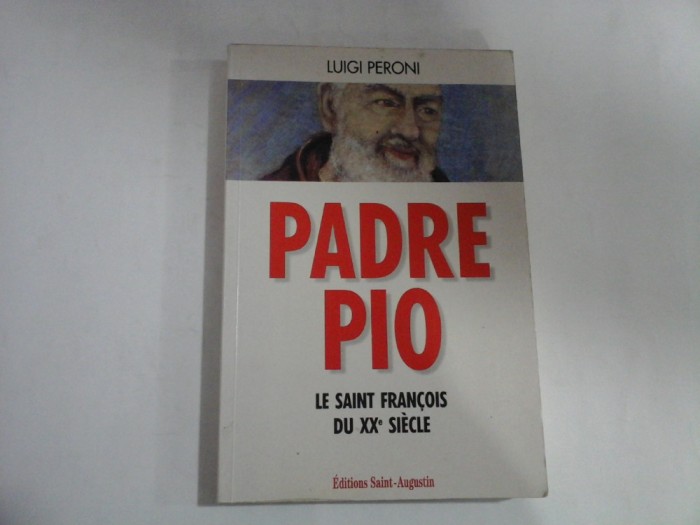PADRE PIO Le saint Francois du XX e siecle - Luigi PERONI