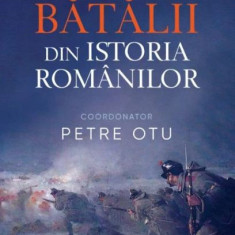 100 de batalii din istoria romanilor – Petre Otu