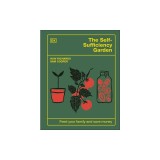 The Self-Sufficiency Garden: Feed Your Family and Save Money: The #1 Sunday Times Bestseller