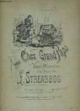 CHEZ GRAND - PAPA par L. STREABBOG , VALSE MIGNONNE , SFARSIT DE SEC. XIX , PARTITURA