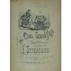 CHEZ GRAND - PAPA par L. STREABBOG , VALSE MIGNONNE , SFARSIT DE SEC. XIX , PARTITURA