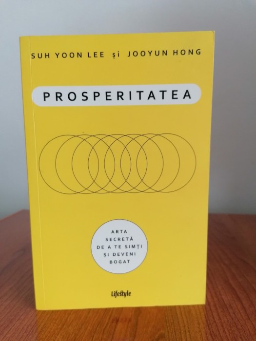 Suh Yoon Lee/Jooyun Hong, Prosperitatea. Arta secretă de a te simți și deveni bogat
