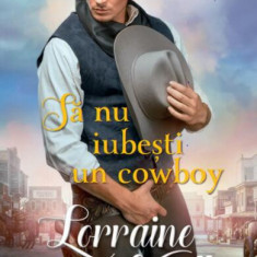 Să nu iubești un cowboy - Paperback brosat - Lorraine Heath - Litera