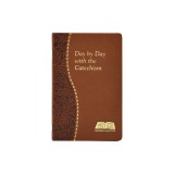 Day by Day with the Catechism: Minute Meditations for Every Day Containing an Excerpt from the Catechism, a Reflection, and a Prayer