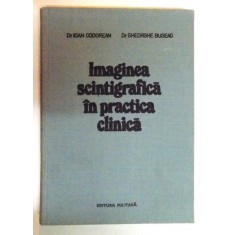 IMAGINEA SCINTIGRAFICA IN PRACTICA CLINICA de DR. IOAN CODOREAN si DR. GHEORGHE BUGEAG , 1985