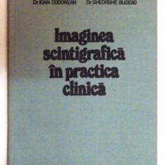 IMAGINEA SCINTIGRAFICA IN PRACTICA CLINICA de DR. IOAN CODOREAN si DR. GHEORGHE BUGEAG , 1985