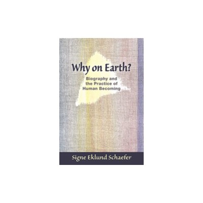 Why on Earth?: Biography and the Practice of Human Becoming foto