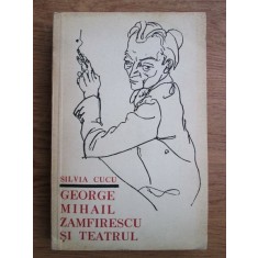 Silvia Cucu - George Mihail Zamfirescu si teatrul