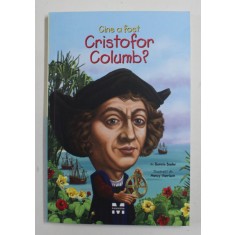 CINE A FOST CRISTOFOR COLUMB ? de BONNIE BADER , ilustratii de NACY HARRISON , 2015