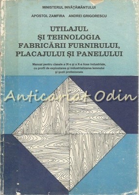 Utilajul Si Tehnologia Fabricarii Furnirului - Apostol Zamfira,Andrei Grigorescu foto