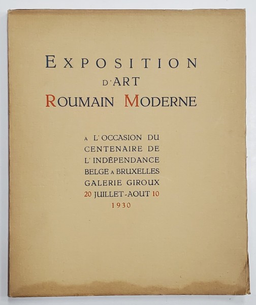 EXPOSITION D &#039; ART ROUMAIN MODERN , A L &#039; OCCASION DU CENTENAIRE DE L &#039; INDEPENDANCE BELGE A BRUXELLES , 1930