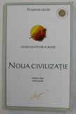 NOUA CIVILIZATIE - CARTEA A OPTA - PRIMA PARTE - DIN SERIA ' CEDRII SUNATORI AI RUSIEI de VLADIMIR MEGRE , 2011