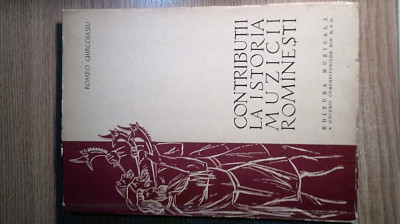 Romeo Ghircoiasiu - Contributii la istoria muzicii romanesti - Volumul I (1963) foto