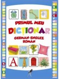 Cumpara ieftin Primul meu dictionar german-englez-roman/***