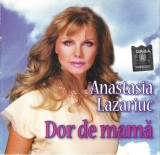 Anastasia Lazariuc - Dor De Mamă, CD