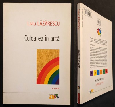 Rara CULOAREA in ARTA Liviu Lazarescu 215pg ilustrata 2009 POLIROM pictura desen foto