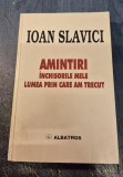 Amintiri inchisorile mele lumea prin care am trecut Ioan Slavici