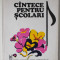 CANTECE PENTRU SCOLARI , 1974 , COPERTA BROSATA