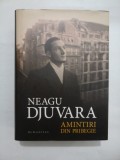 Cumpara ieftin AMINTIRI DIN PRIBEGIE 1948-1990 - NEAGU DJUVARA -Ed. Humanitas 2012 cartonata