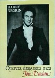 Harry Negrin - Opereta, dragostea mea. Ion Dacian